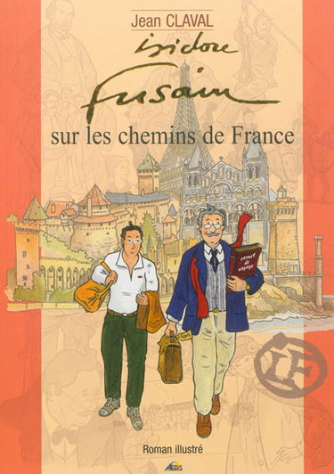 Couverture de Isidore Fusain : sur les chemins de France : roman illustré