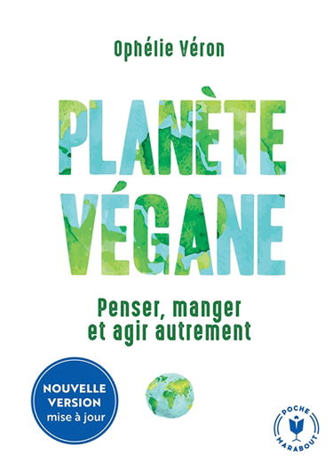 Planète végane : penser, manger et agir autrement