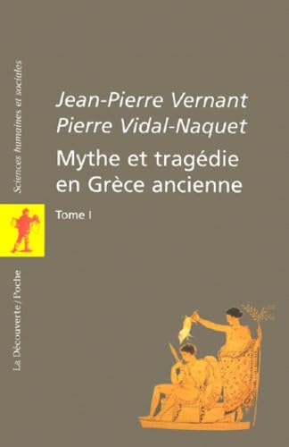 Mythe et tragédie en Grèce ancienne, tome 1