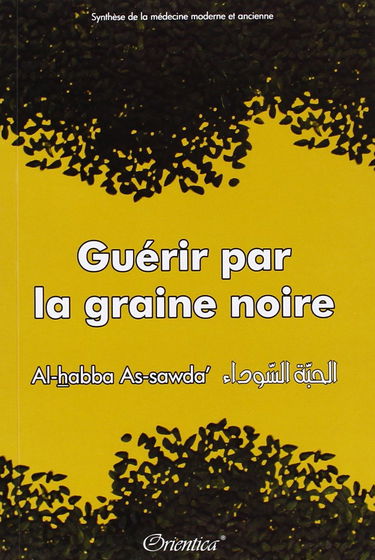 Guérir par la graine noire, al-habba as-sawda : synthèse de la médecine moderne et ancienne