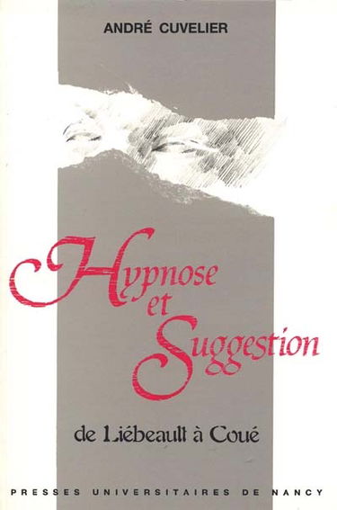 Hypnose et suggestion : de Liébeault à Coué