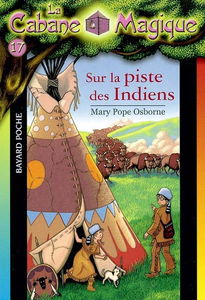 La cabane magique. Vol. 17. Sur la piste des Indiens