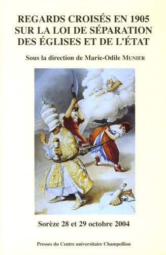 Regards croisés en 1905 sur la loi de séparation des Eglises et de l'Etat