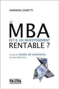 Le MBA est-il un investissement rentable ? : ce que les écoles de commerce ne vous disent pas...