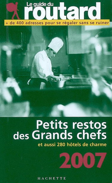 Les petits restos des grands chefs et hôtels de charme 2007