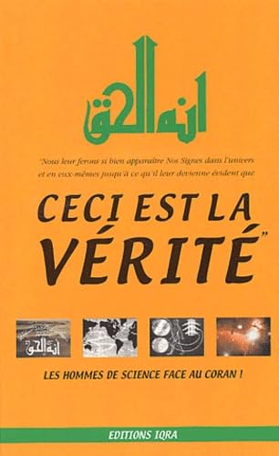 Ceci est la vérité - les hommes de science face au Coran