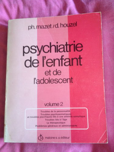 Psychiatrie de l'enfant et de l'adolescent volume 2