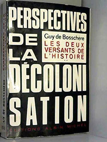 Perspectives de la décolonisation Les deux versants de l'histoire Tome 2