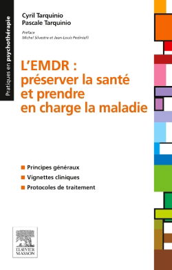 L'EMDR : préserver la santé et prendre en charge la maladie : principes généraux, vignettes cliniques, protocoles de traitement