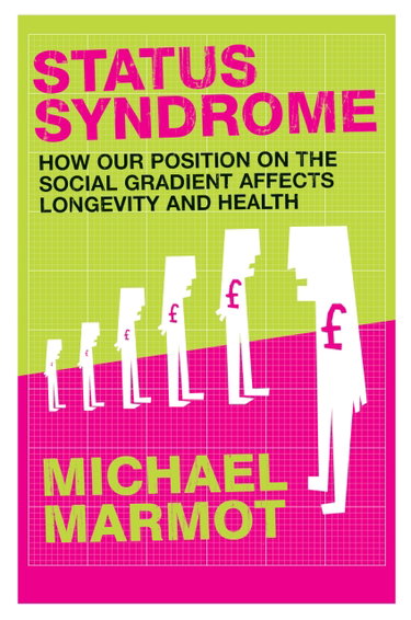 Couverture de Status Syndrome: How Your Social Standing Directly Affects Your Health and Life Expectancy