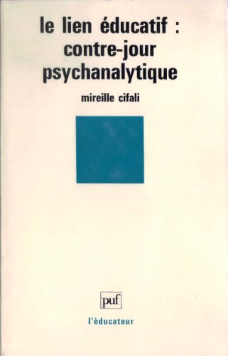 Le lien éducatif: Contre-jour psychanalytique