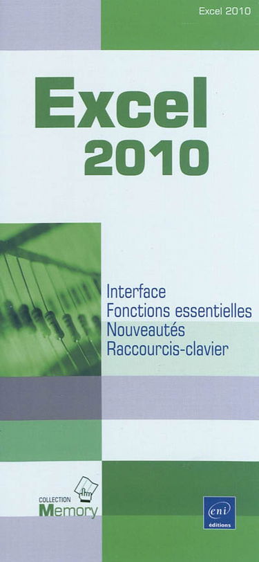 Excel 2010 : interface, fonctions essentielles, nouveautés, raccourcis-clavier