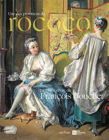 Couverture de Une des provinces du rococo : la Chine rêvée de François Boucher : exposition, Besançon, Musée des beaux-arts et d'archéologie, du 9 novembre 2019 au 2 mars 2020