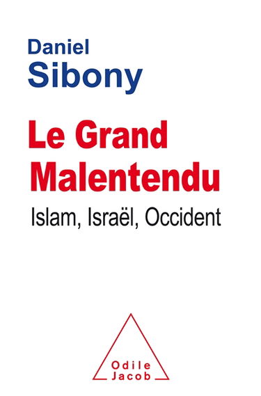 Le grand malentendu : islam, Israël, Occident