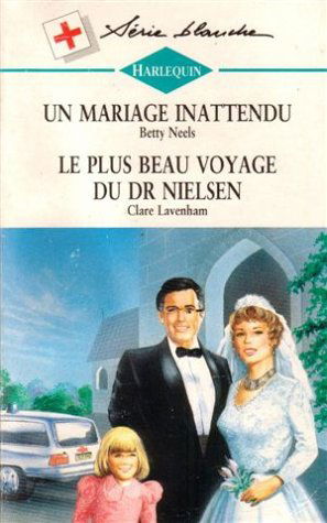 Un mariage inattendu suivi de Le plus beau voyage du Dr Nielsen : Collection : Série blanche n° 315