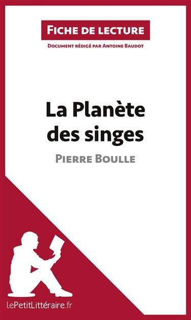 La Planète des singes de Pierre Boulle (Fiche de lecture) : Analyse complète et résumé détaillé de l'oeuvre