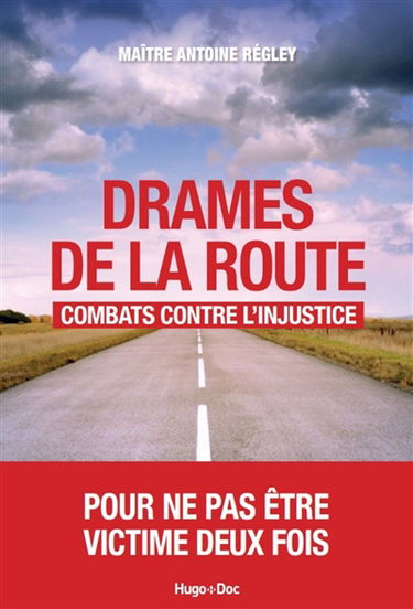 Drames de la route : combats contre l'injustice : pour ne pas être victime deux fois