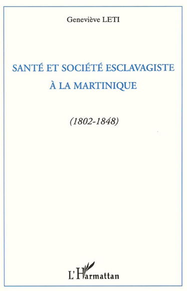 Santé et société esclavagiste à la Martinique (1802-1848)