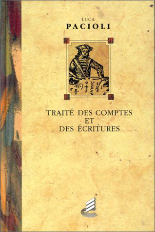 Traité des comptes et des écritures : ouverture vers la comptabilité moderne, titre neuvième, traité XI de la Summa de Arithmetica