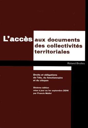 L'accès aux documents des collectivités territoriales: Droits et obligations de l'élu, du fonctionnaire et du citoyen