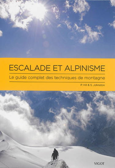 Escalade et alpinisme : le guide complet des techniques de montagne