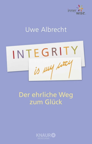 Couverture de Integrity is my way: Der ehrliche Weg zum Glück