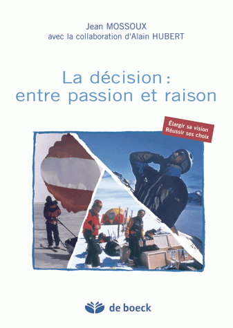 La décision, entre passion et raison : élargir sa vision, réussir ses choix