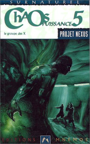 Projet Nexus. Vol. 1. Chaos puissance 5