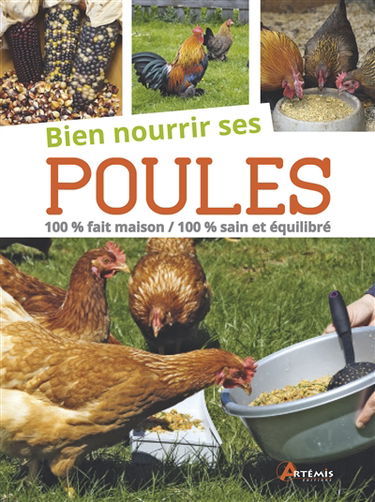 BIen nourrir ses poules : 100 % fait maison, 100 % sain et équilibré