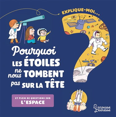 Couverture de Explique-moi... Pourquoi les étoiles ne nous tombent pas sur la tête ? : et plein de questions sur l'espace par Sophie de Mullenheim