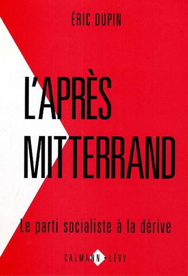 L'Après-Mitterrand : le Parti socialiste à la dérive