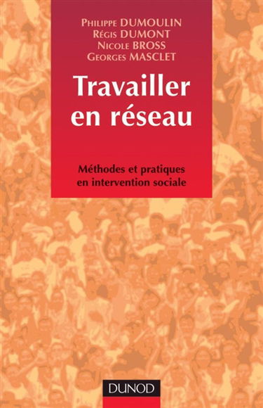 Travailler en réseau : méthodes et pratiques en intervention sociale