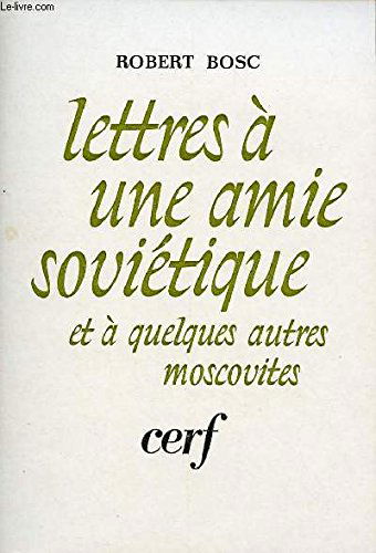 Lettres à une amie soviétique et à quelques autres moscovites