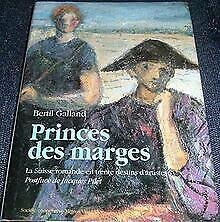 Princes des marges : la Suisse romande en 30 destins d'artistes