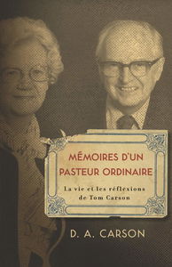 Memoires d'un pasteur ordinaire: La vie et les reflexions de Tom Carson