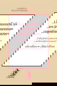 La nouvelle loi sur les pensions complémentaires : cadre légal et aspects fiscaux en droits belge et européen