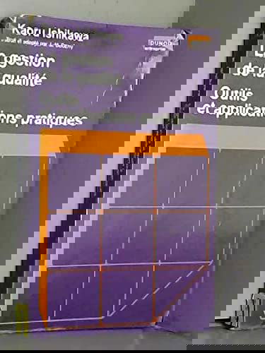 La gestion de la qualite / outils et applications pratiques