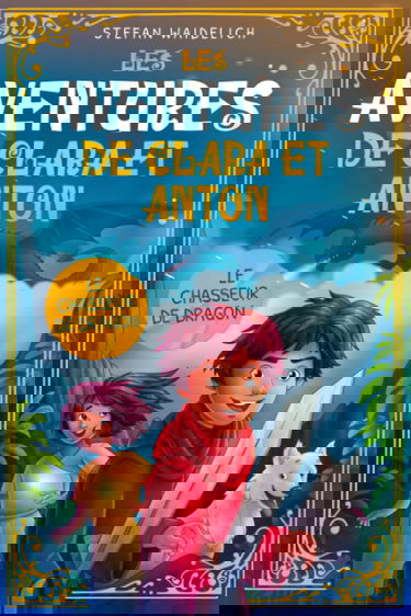 Les aventures de Clara et Anton: Le chasseur de dragon