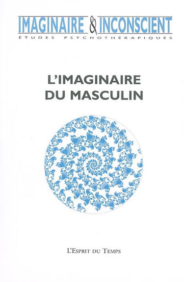 Imaginaire et inconscient, n° 10. L'imaginaire du masculin