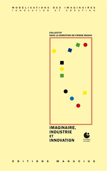 Imaginaire, industrie et innovation : colloque de Cerisy