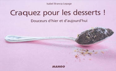 Craquez pour les desserts ! : douceurs d'hier et d'aujourd'hui