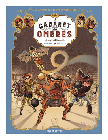 Une aventure des Spectaculaires. Vol. 1. Le cabaret des ombres