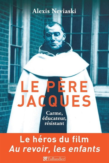 Le père Jacques : carme, éducateur, résistant
