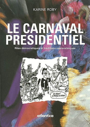Le carnaval présidentiel : rites démocratiques et traditions carnavalesques