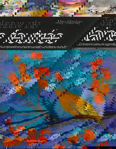 Tableaux de laine feutrée : comment créer de magnifiques compositions de laine cardée, de fibres et de fils