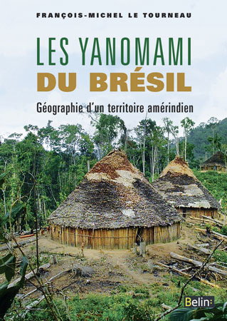 Couverture de Les Yanomami du Brésil : géographie d'un territoire amérindien par François Michel Le Tourneau