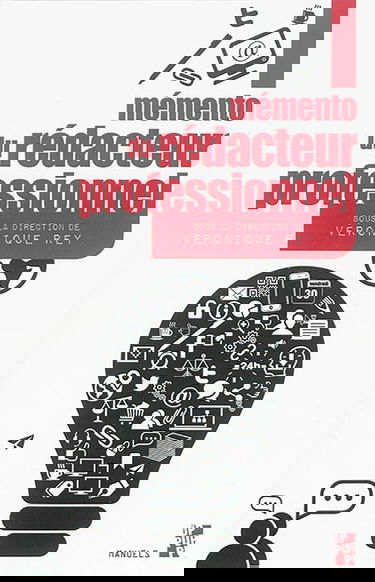 Mémento du rédacteur professionnel : convaincre, communiquer, écrire, fabriquer