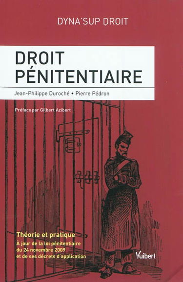 Droit pénitentiaire : théorie et pratique : à jour de la loi pétinentiaire du 24 novembre 2009 et de ses décrets d'application