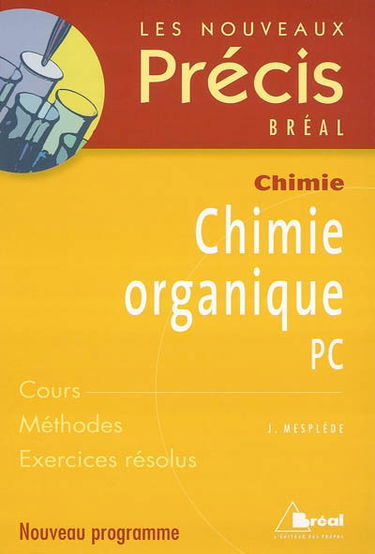 Chimie organique PC : cours, méthodes, exercices résolus : nouveau programme