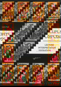 Les secrets des tarots : lecture, interprétation, divination
